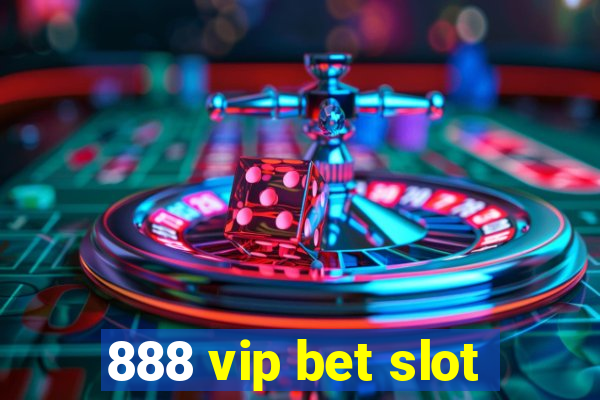 888 vip bet slot