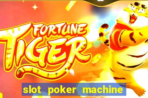 slot poker machine games free