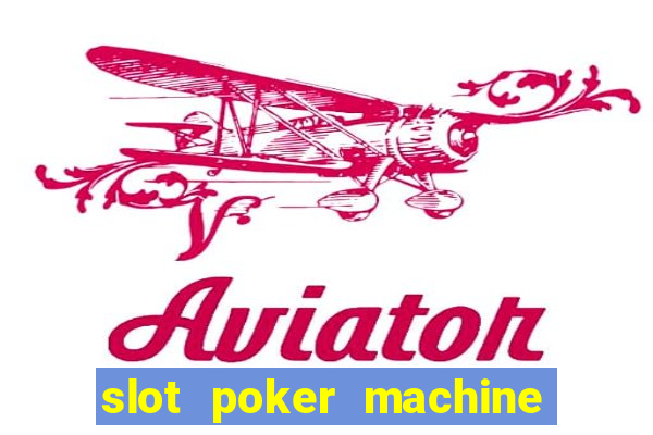 slot poker machine games free