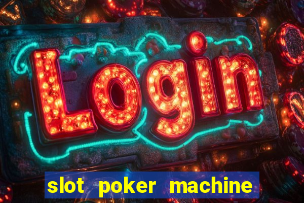 slot poker machine games free