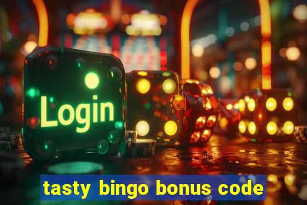 tasty bingo bonus code