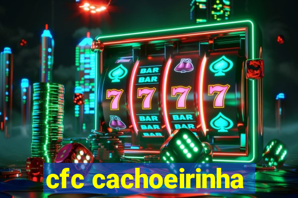 cfc cachoeirinha