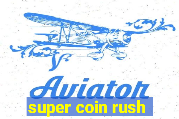 super coin rush