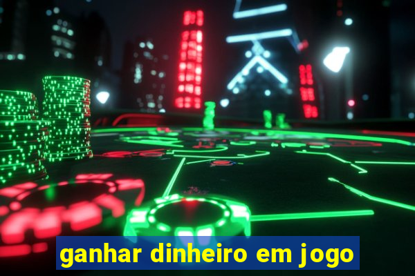 ganhar dinheiro em jogo