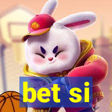 bet si