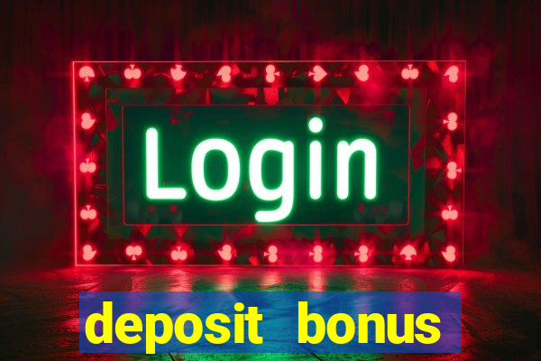 deposit bonus online casino