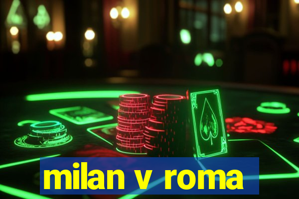 milan v roma