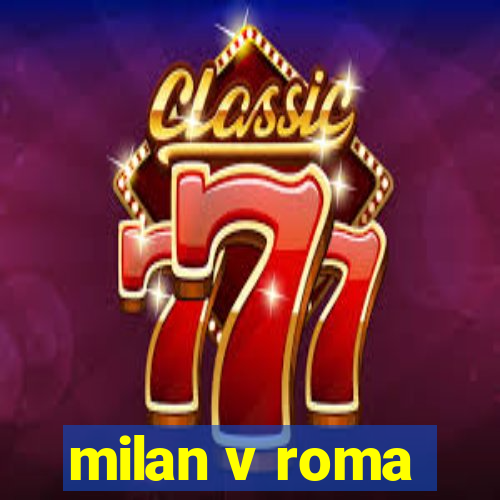 milan v roma