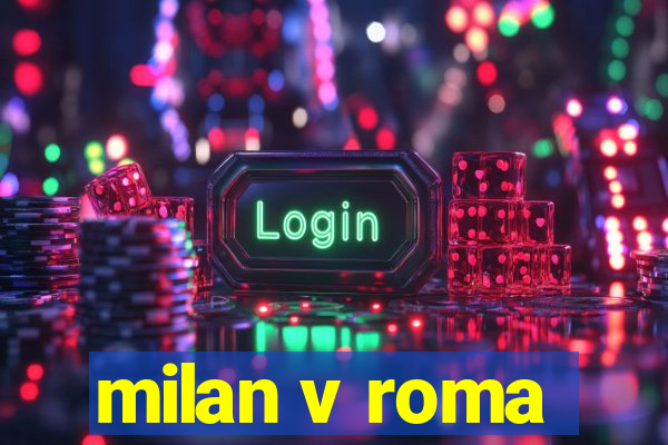 milan v roma