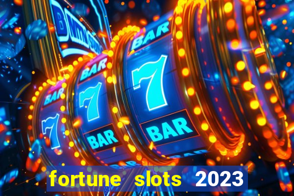 fortune slots 2023 paga mesmo