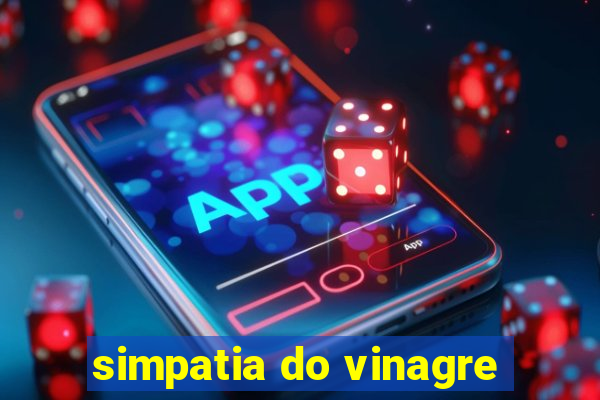 simpatia do vinagre