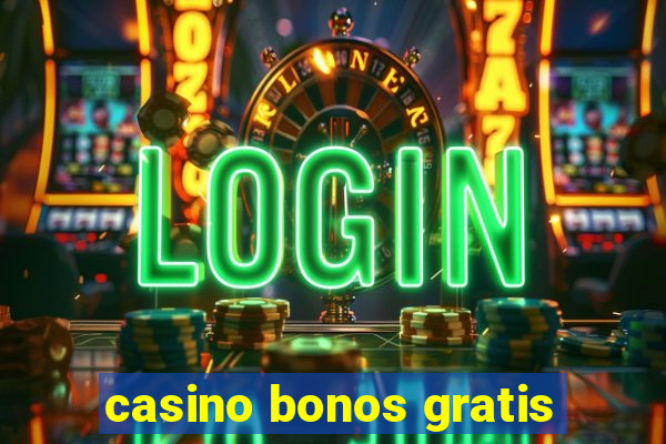 casino bonos gratis