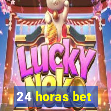 24 horas bet