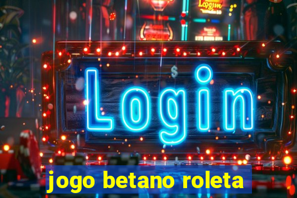 jogo betano roleta