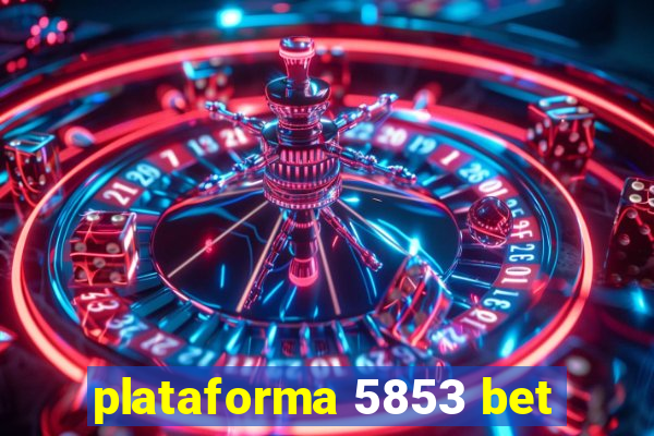 plataforma 5853 bet