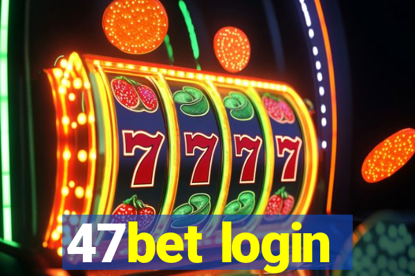 47bet login