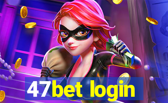 47bet login