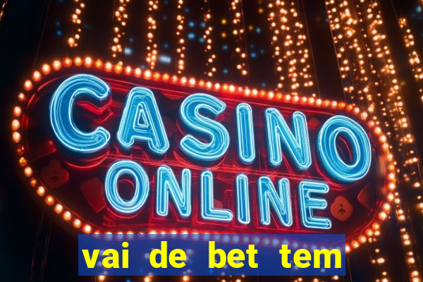 vai de bet tem pagamento antecipado