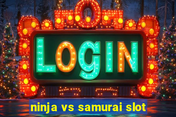 ninja vs samurai slot