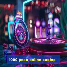 1000 peso online casino