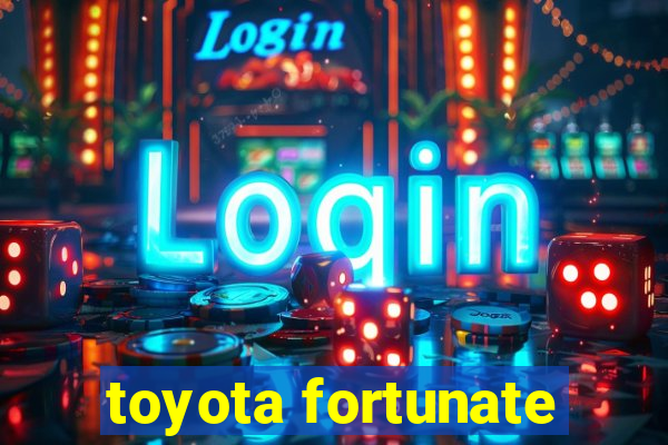 toyota fortunate