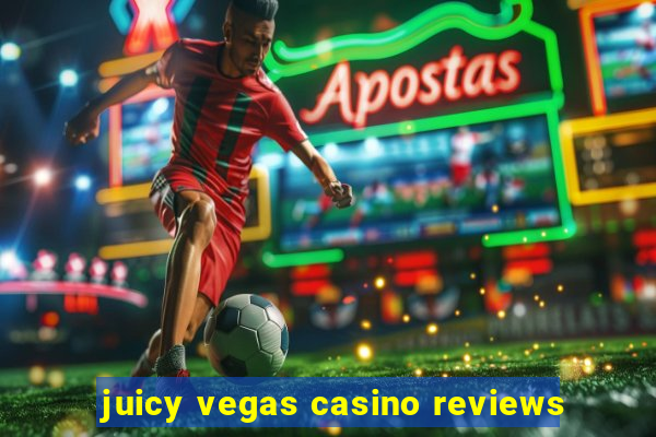 juicy vegas casino reviews