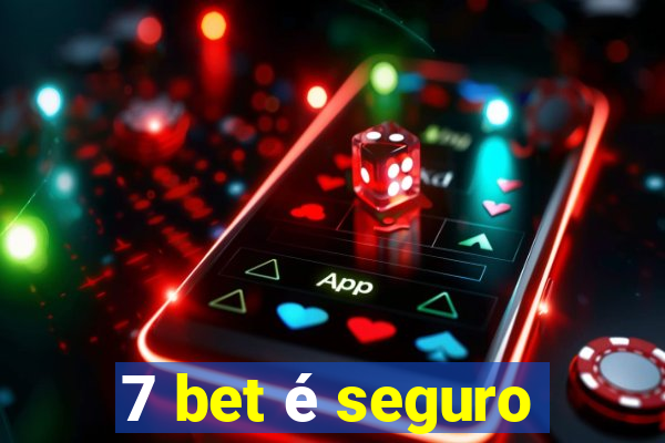 7 bet é seguro