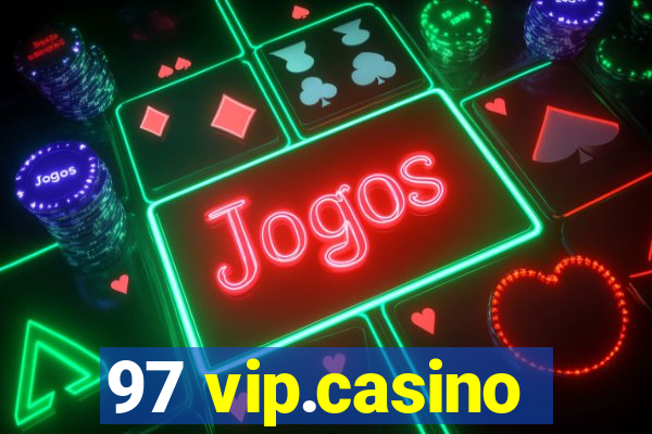 97 vip.casino