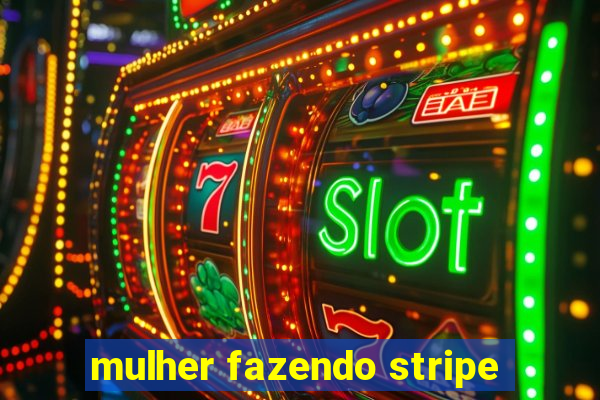 mulher fazendo stripe