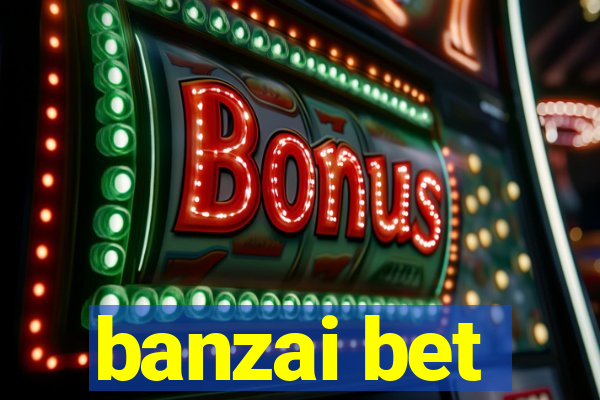 banzai bet