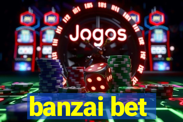 banzai bet