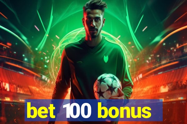 bet 100 bonus