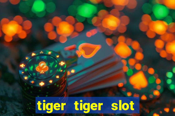 tiger tiger slot free play