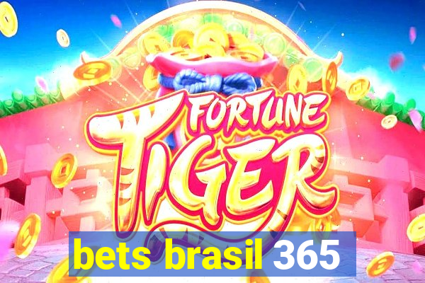 bets brasil 365