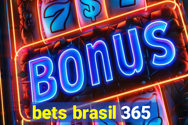 bets brasil 365