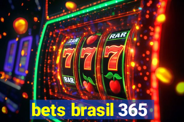 bets brasil 365