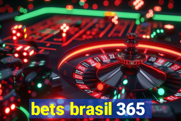 bets brasil 365