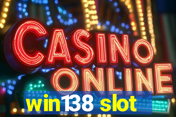 win138 slot