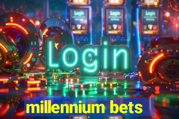 millennium bets