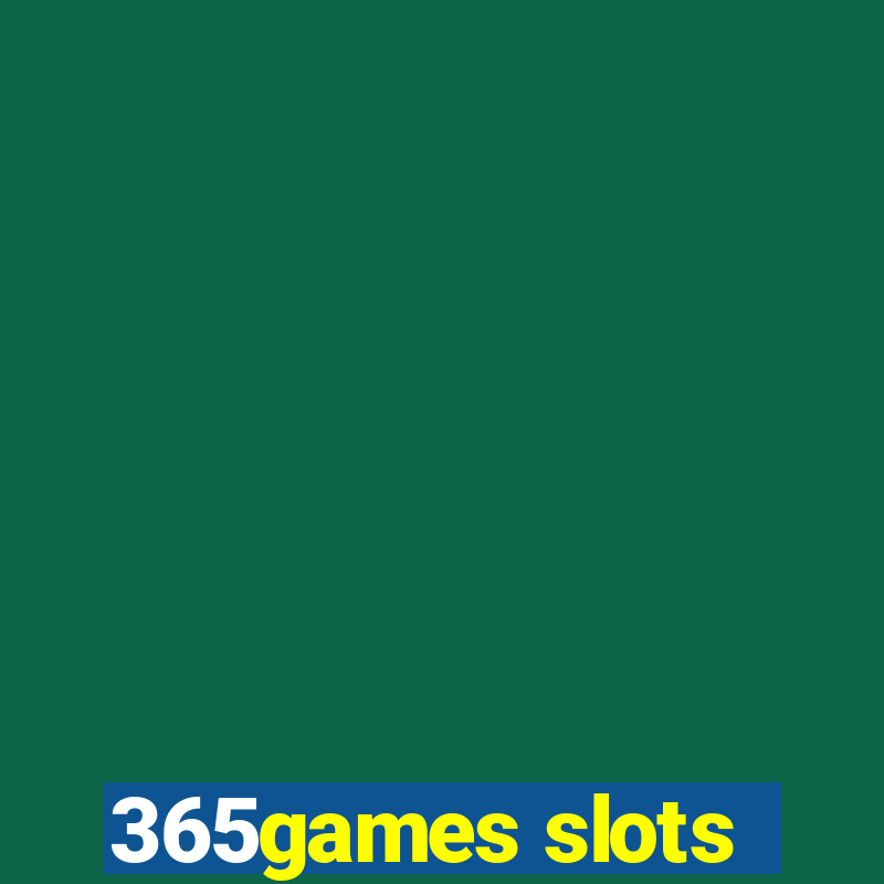 365games slots