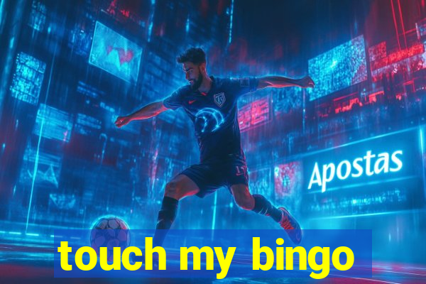 touch my bingo