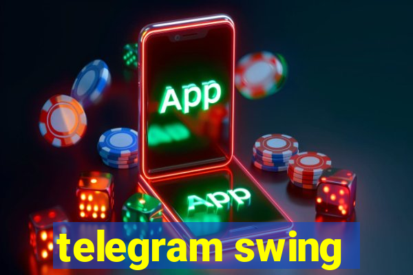 telegram swing