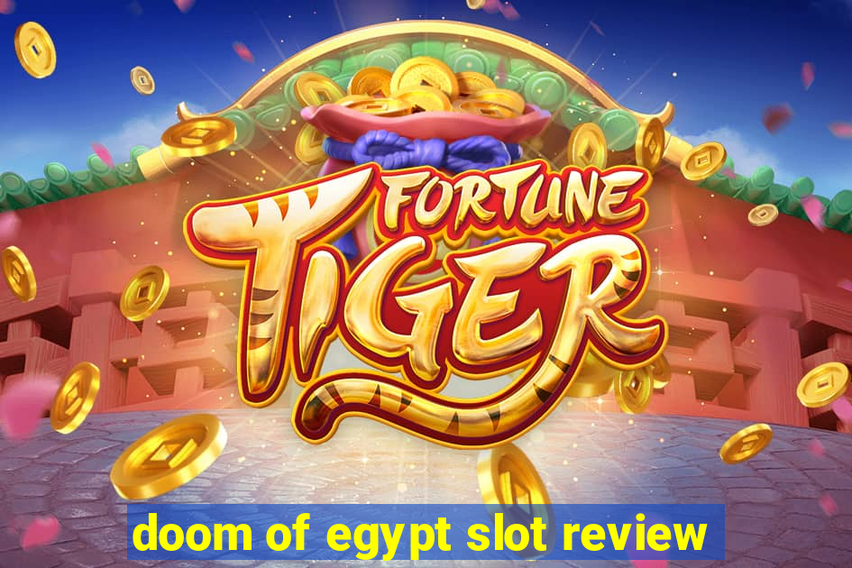 doom of egypt slot review