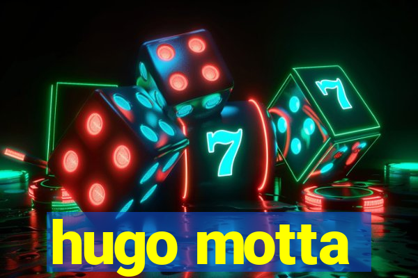 hugo motta