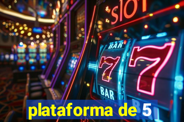 plataforma de 5