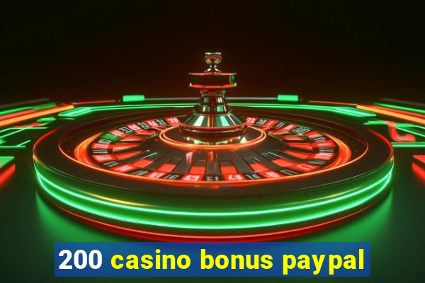 200 casino bonus paypal