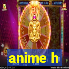 anime h