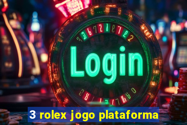 3 rolex jogo plataforma