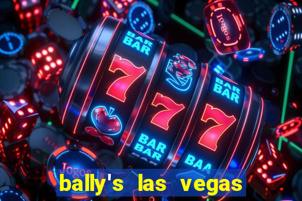 bally's las vegas hotel & casino las vegas