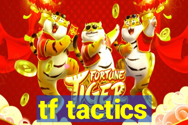 tf tactics